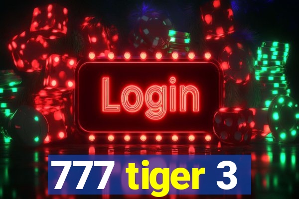 777 tiger 3